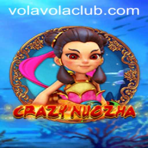Discover CrazyNuoZha: An Exciting New Game Sweeping the Vola Club